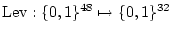 \( \textrm{Lev}:\{0,1\}^{48}\mapsto \{0,1\}^{32} \)