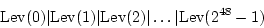 \begin{displaymath}
\textrm{Lev}(0)\vert\textrm{Lev}(1)\vert\textrm{Lev}(2)\vert\ldots \vert\textrm{Lev}(2^{48}-1)\end{displaymath}