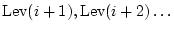 \( \textrm{Lev}(i+1),\textrm{Lev}(i+2)\ldots \)