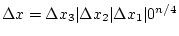 \( \Delta x=\Delta x_{3}\vert\Delta x_{2}\vert\Delta x_{1}\vert^{n/4} \)