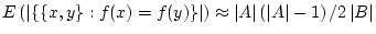 \( E\left( \left\vert \left\{ \{x,y\}:f(x)=f(y)\right\} \right\vert \right) \app...
...right\vert \left( \left\vert A\right\vert -1\right) /2\left\vert B\right\vert \)