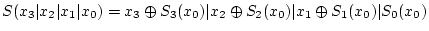 \( S(x_{3}\vert x_{2}\vert x_{1}\vert x_{0})=x_{3}\oplus S_{3}(x_{0})\vert x_{2}\oplus S_{2}(x_{0})\vert x_{1}\oplus S_{1}(x_{0})\vert S_{0}(x_{0})\)