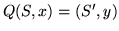 $ Q(S,x)=(S',y) $