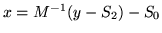 $ x=M^{-1}(y-S_{2})-S_{0} $