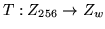 $ T:Z_{256}\rightarrow Z_{w} $