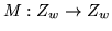 $ M:Z_{w}\rightarrow Z_{w} $