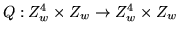 $ Q:Z_{w}^{4}\times Z_{w}\rightarrow Z_{w}^{4}\times Z_{w} $