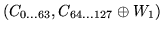 $\displaystyle (C_{0\ldots 63},C_{64\ldots 127} \oplus W_1)$