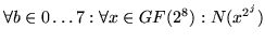 $\displaystyle \forall b \in 0 \ldots 7: \forall x \in GF(2^8): N( x^{2^j} )$